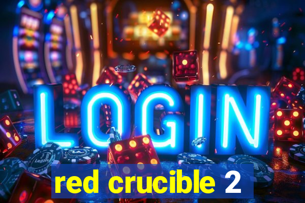 red crucible 2